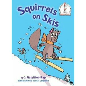Squirrels on Skis, Hardcover - J. Hamilton Ray imagine