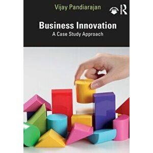 Business Innovation. A Case Study Approach, Paperback - Vijay Pandiarajan imagine