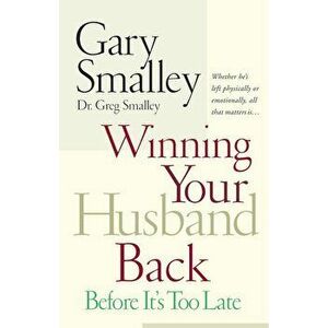Winning Your Husband Back Before It's Too Late, Paperback - Gary Smalley imagine