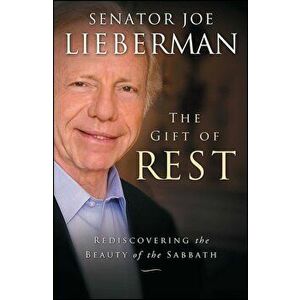 The Gift of Rest: Rediscovering the Beauty of the Sabbath, Paperback - Joseph I. Lieberman imagine
