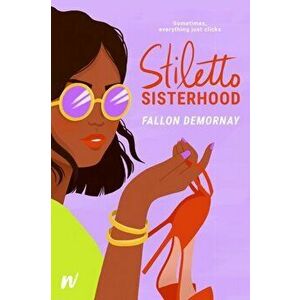 Stiletto Sisterhood, Paperback - Fallon DeMornay imagine