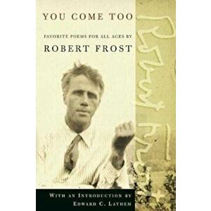 You Come Too: Favorite Poems for Readers of All Ages, Paperback - Robert Frost imagine