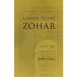 A Guide to the Zohar, Paperback - Arthur Green imagine