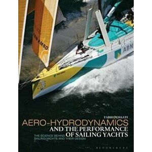 Aero-hydrodynamics and the Performance of Sailing Yachts, Paperback - Fabio Fossati imagine