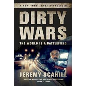 Dirty Wars: The World Is a Battlefield, Paperback - Jeremy Scahill imagine