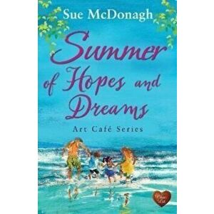 Summer of Hopes and Dreams, Paperback - Sue McDonagh imagine