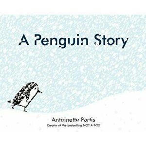 A Penguin Story, Hardcover - Antoinette Portis imagine