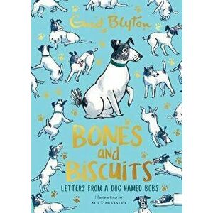 Bones and Biscuits. Letters from a Dog Named Bobs, Paperback - Enid Blyton imagine