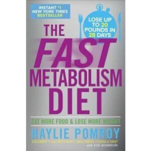 The Fast Metabolism Diet: Eat More Food and Lose More Weight, Hardcover - Haylie Pomroy imagine