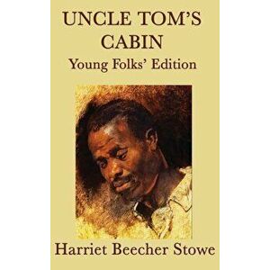 Uncle Tom's Cabin - Young Folks' Edition, Hardcover - Harriet Beecher Stowe imagine