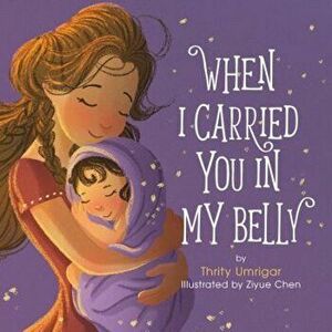When I Carried You in My Belly, Hardcover - Thrity Umrigar imagine
