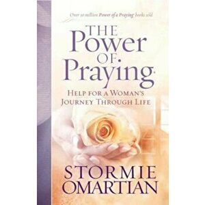 The Power of Praying: Help for a Woman's Journey Through Life, Paperback - Stormie Omartian imagine