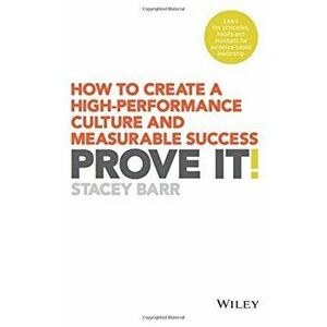 Prove It!: How to Create a High-Performance Culture and Measurable Success, Paperback - Stacey Barr imagine