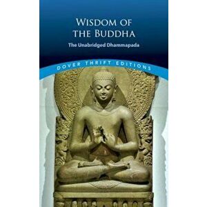 Wisdom of the Buddha: The Unabridged Dhammapada, Paperback - F. Max Muller imagine