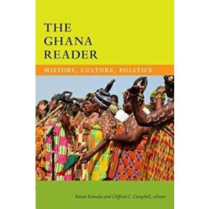 The Ghana Reader: History, Culture, Politics, Paperback - Kwasi Konadu imagine