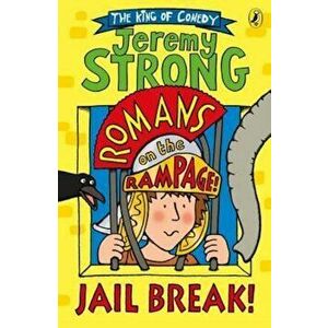 Romans on the Rampage: Jail Break!, Paperback - Jeremy Strong imagine