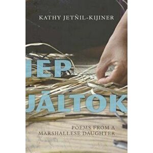 IEP Jaltok: Poems from a Marshallese Daughter, Paperback - Kathy Jetnil-Kijiner imagine