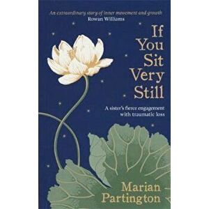 If You Sit Very Still, Paperback - Marian Partington imagine