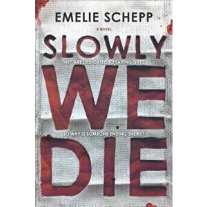 Slowly We Die: A Thriller, Paperback - Emelie Schepp imagine