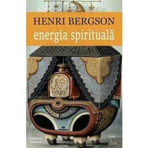 Energia spirituala - Henri Bergson imagine