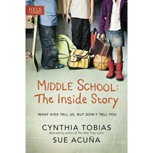 Middle School: The Inside Story: What Kids Tell Us, But Don't Tell You, Paperback - Cynthia Ulrich Tobias imagine