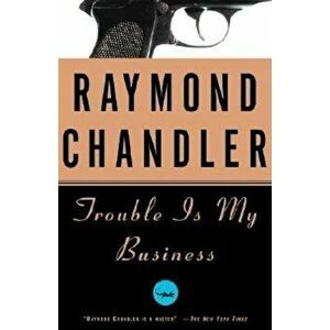 Trouble Is My Business, Paperback - Raymond Chandler imagine
