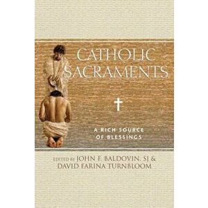 Catholic Sacraments: A Rich Source of Blessings, Paperback - John F. Baldovin Sj imagine