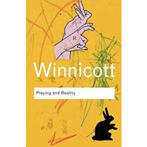 Playing and Reality, Paperback - Donald Woods Winnicott imagine