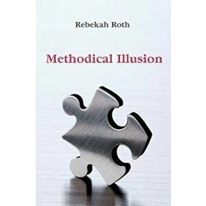 Methodical Illusion, Paperback - Rebekah Roth imagine