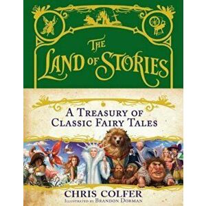 The Land of Stories: A Treasury of Classic Fairy Tales, Hardcover - Chris Colfer imagine