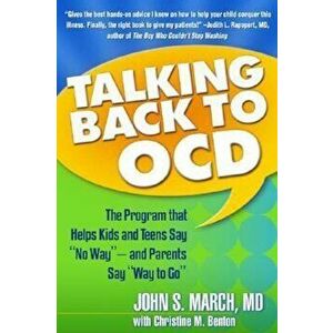 Talking Back to Ocd: The Program That Helps Kids and Teens Say 'No Way' -- And Parents Say 'Way to Go', Paperback - John S. March imagine
