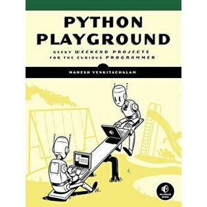 Python Playground: Geeky Projects for the Curious Programmer, Paperback - Mahesh Venkitachalam imagine