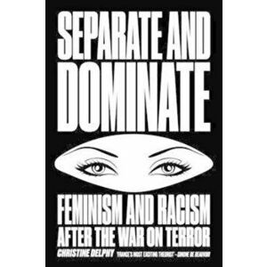 Separate and Dominate, Paperback - Christine Delphy imagine