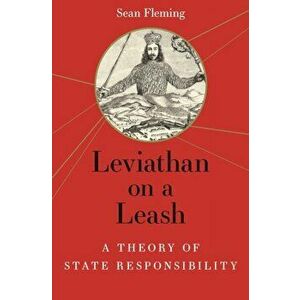 Leviathan on a Leash. A Theory of State Responsibility, Hardback - Sean Fleming imagine