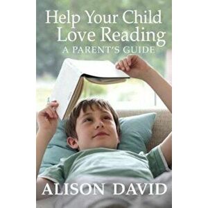 Help Your Child Love Reading, Paperback - Alison David imagine