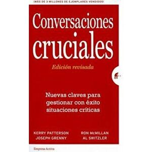 Conversaciones Cruciales. Ed. Revisada, Paperback - Kerry Patterson imagine