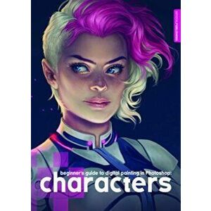 Beginner's Guide to Digital Painting in Photoshop: Characters, Paperback - 3DTotalPublishing imagine