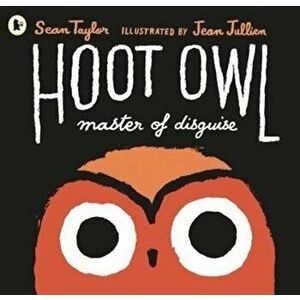 Hoot Owl, Master of Disguise, Paperback - Sean Taylor imagine