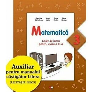 Matematica. Caiet de lucru pentru clasa a III-a - Gabriela Barbulescu, Olguta Calin, Doina Cindea, Elena Niculae imagine