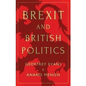 Brexit and British Politics, Paperback - Geoff Evans imagine