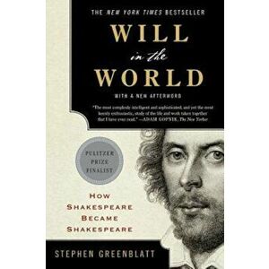 Will in the World: How Shakespeare Became Shakespeare, Paperback - Stephen Greenblatt imagine
