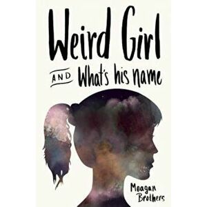 Weird Girl and What's His Name, Paperback - Meagan Brothers imagine