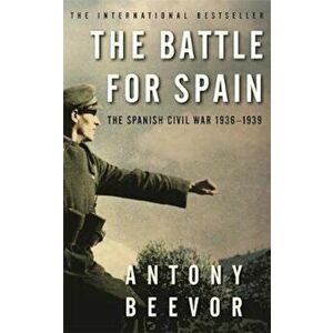 Battle for Spain, Paperback - Antony Beevor imagine