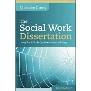 Social Work Dissertation: Using Small-Scale Qualitative Meth, Paperback - Malcolm Carey imagine