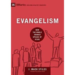 Evangelism: How the Whole Church Speaks of Jesus, Hardcover - J. Mack Stiles imagine