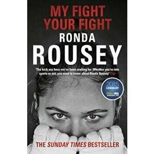 My Fight Your Fight, Paperback - Ronda Rousey imagine