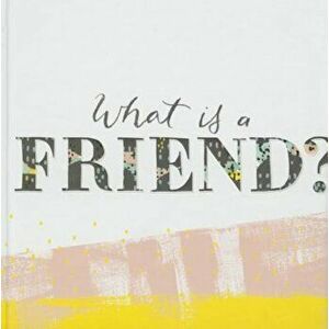 What Is a Friend', Hardcover imagine