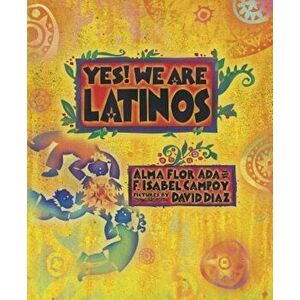 Yes! We Are Latinos: Poems and Prose about the Latino Experience, Paperback - Alma Flor Ada imagine