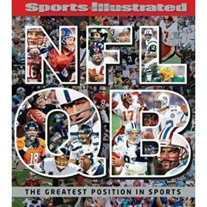 Sports Illustrated NFL QB: The Greatest Position in Sports, Hardcover - The Editors of Sports Illustrated imagine