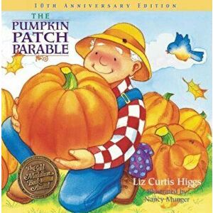 The Pumpkin Patch Parable, Hardcover - Liz Curtis Higgs imagine